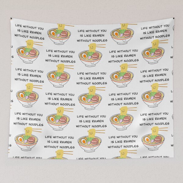 Item preview, Life without you is like ramen without noodles designed and sold by Marinaaa010.