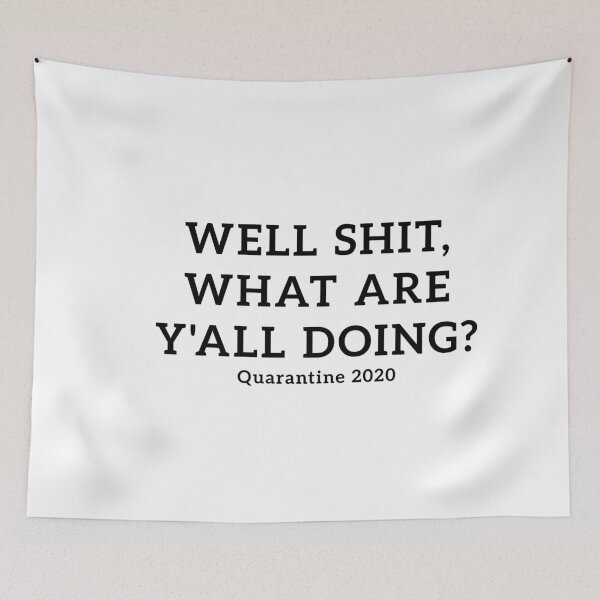 Item preview, Well Shit What Are Y'all Doing, Leslie Jordan Quotes, Quarantine 2020 designed and sold by ambaart.