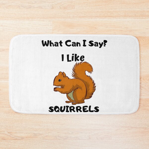 Item preview, What Can I Say? I Like Squirrels Design designed and sold by 37jlee.