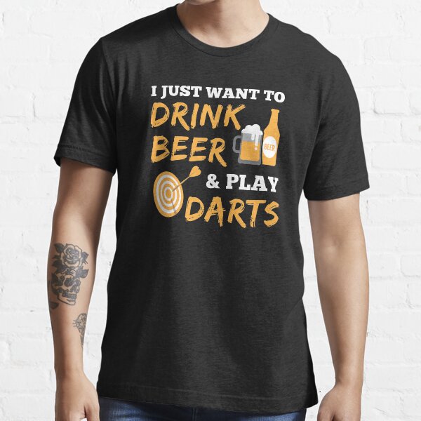 "I Just Want To Drink Beer And Play Darts Bullseye" Tshirt for Sale by
