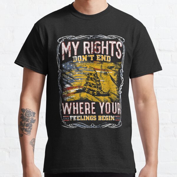 My Rights Don't End Where Feelings Begin Classic T-Shirt