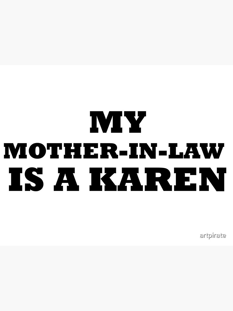 My Mother In Law Is A Karen Poster For Sale By Artpirate Redbubble