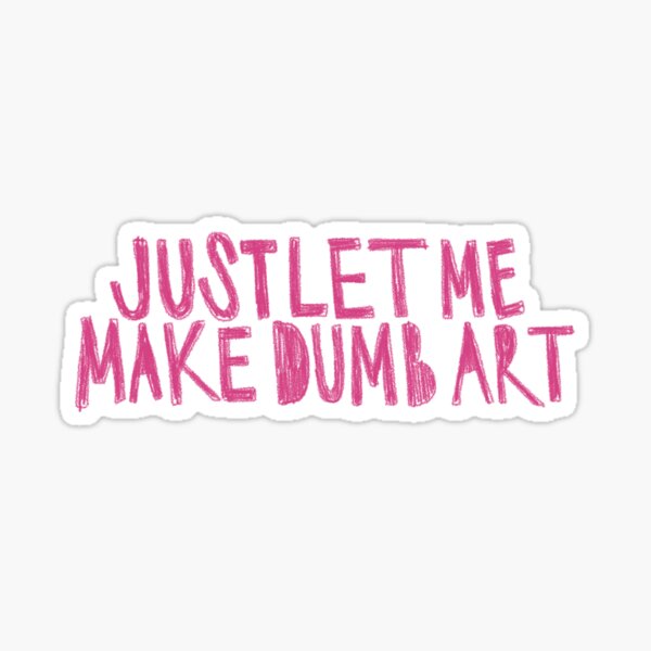 Item preview, Make Dumb Art  designed and sold by mrosariogordon.