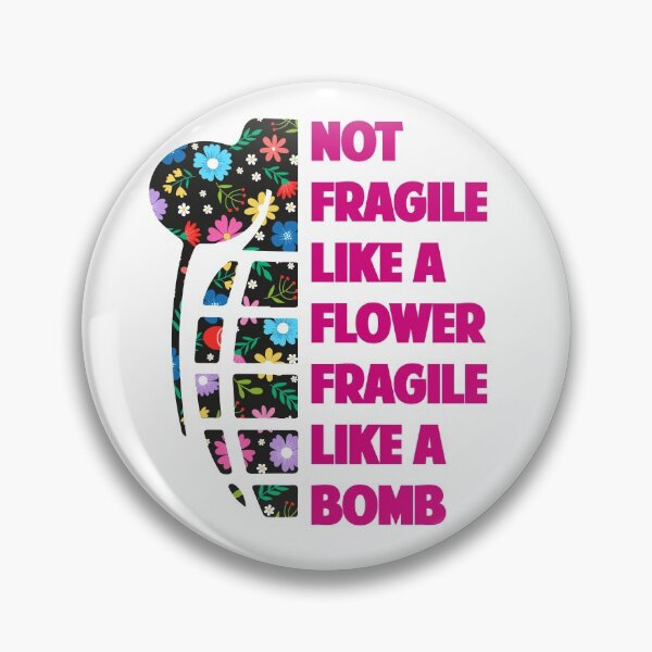Item preview,  Not Fragile Like A Flower Fragile Like A Bomb,gift women designed and sold by abdellaoui.