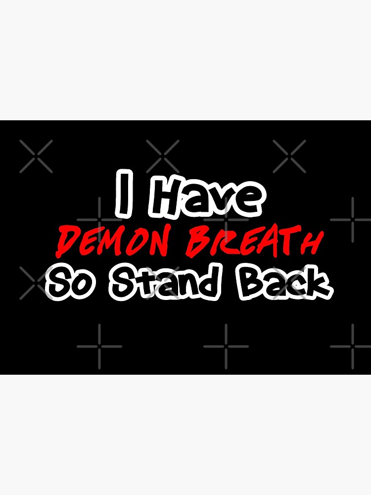 I have Demon Breath design by Mbranco