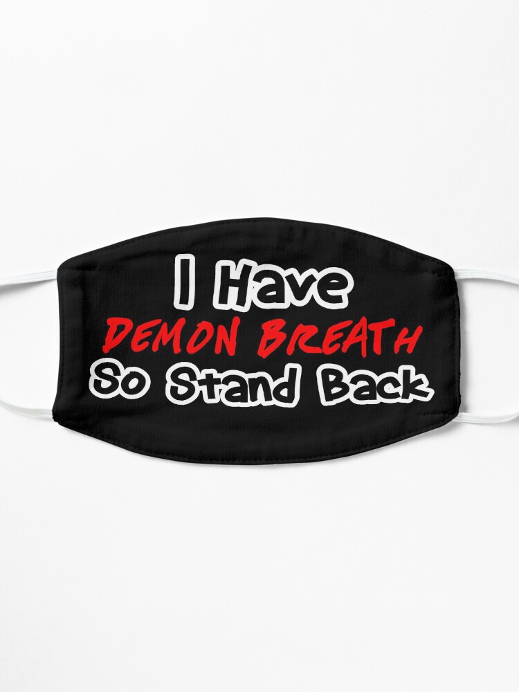 Alternate view of I have Demon Breath design Mask