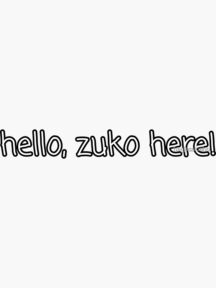 Hello Zuko Here Avatar Quote Sticker For Sale By Heyjessicaho