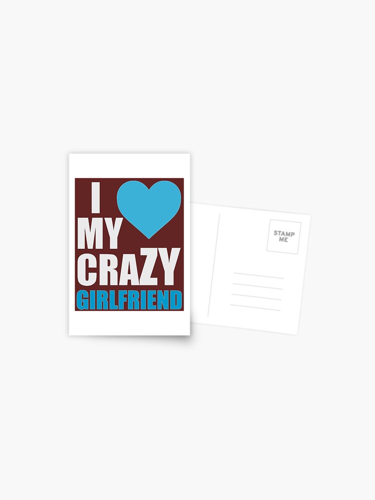 Boyfriend Birthday Gifts - I Love My Crazy Girlfriend Best Funny Gag Gift  Ideas for Boyfriends for Anniversary Christmas or Valentines Day Postcard  for Sale by merkraht
