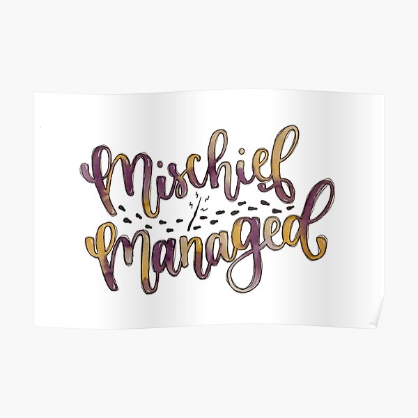 Mischief Managed Poster