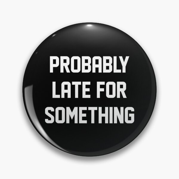 Item preview, Probably Late For Something designed and sold by LuckyFoxDesigns.