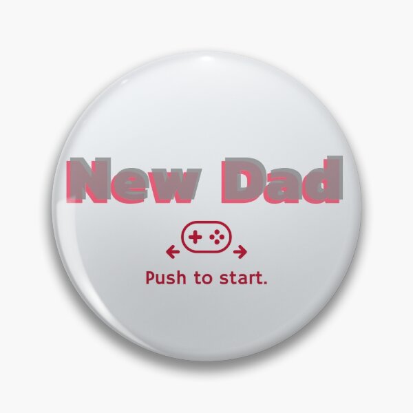 Item preview, New Dad - Push to start designed and sold by itswithaness.