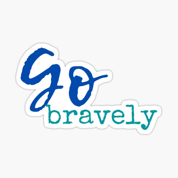 Go Bravely (2) Sticker
