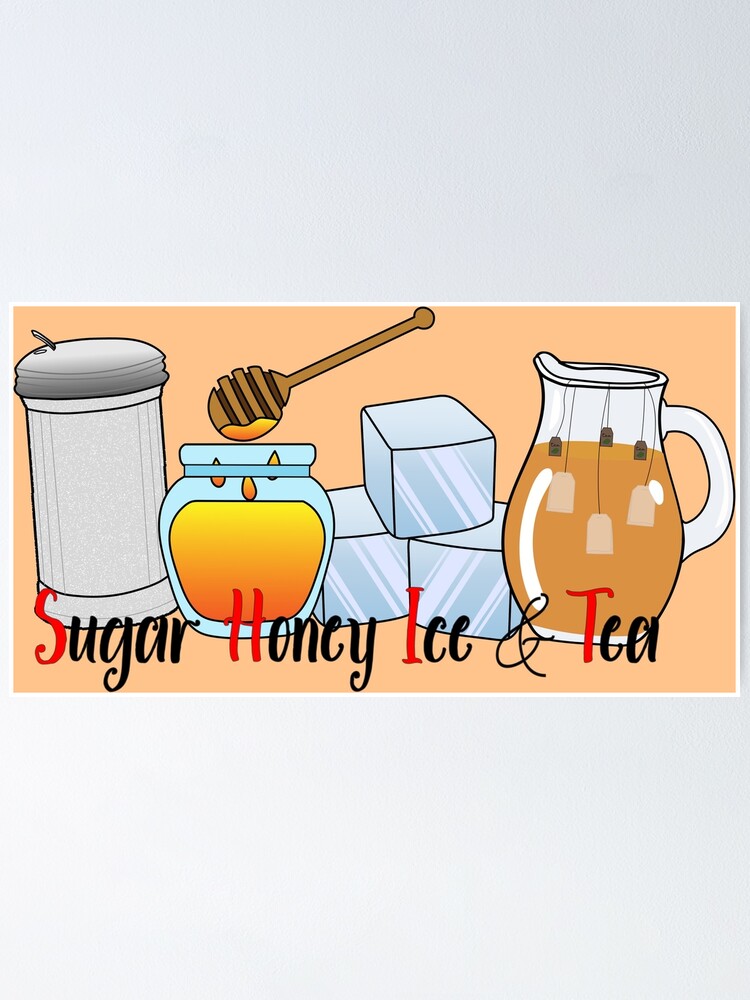 "Sugar, Honey, Ice & Tea" Poster by laumazu Redbubble