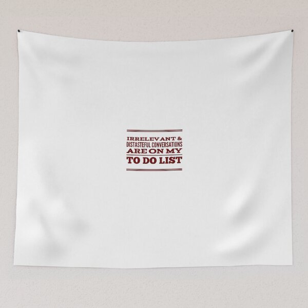 Item preview, Irrelevant & Distasteful Conversations Are On My To Do List designed and sold by OfferHeat.