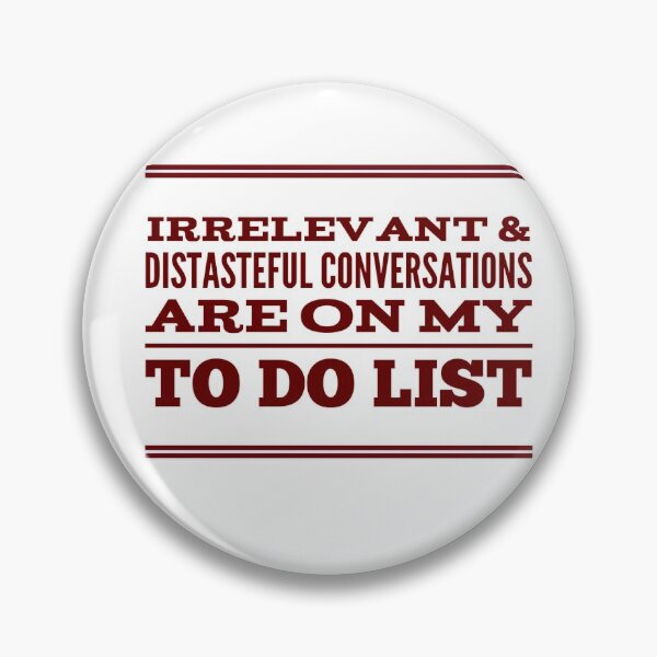 Item preview, Irrelevant & Distasteful Conversations Are On My To Do List designed and sold by OfferHeat.