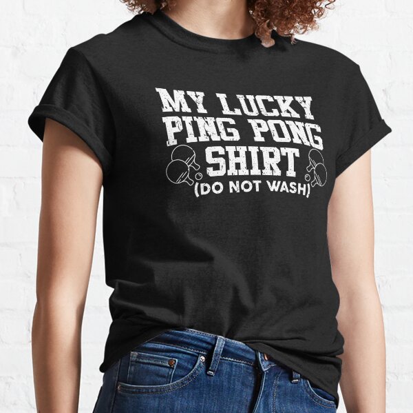 Artikel-Vorschau von Lucky Ping Pong Shirt Waschen Sie nicht Tischtennis Design, designt und verkauft von tshirtexpressiv.