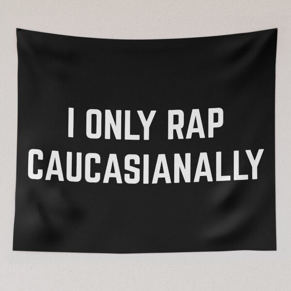 Item preview, I Only Rap Caucasianally  designed and sold by Minnie777.