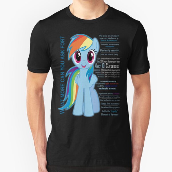 What else could anyone possibly ask for? (Rainbow Dash) Slim Fit T-Shirt