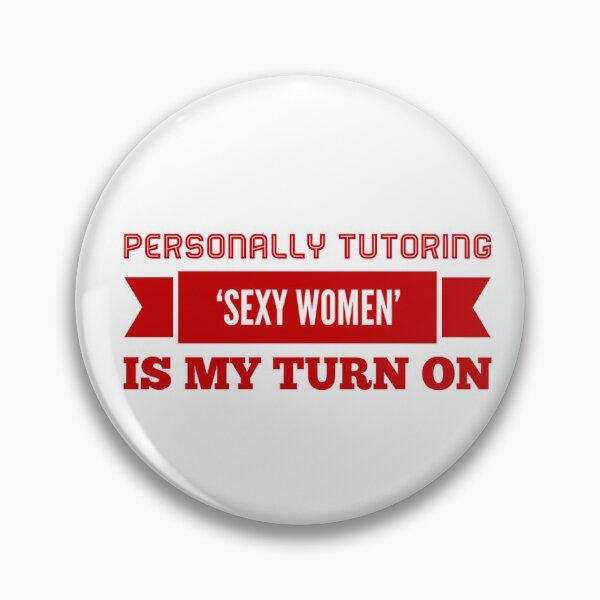 Item preview, Personally Tutoring 'Sexy Women' Is My Turn On designed and sold by OfferHeat.