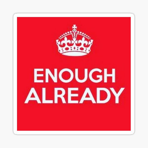 Enough already Sticker