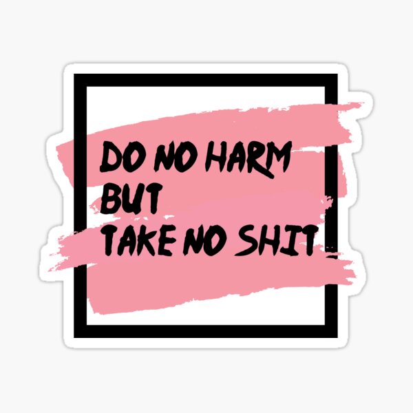 Do No Harm But Take No Shit Nurse Stickers – GirlsPrintingHouse