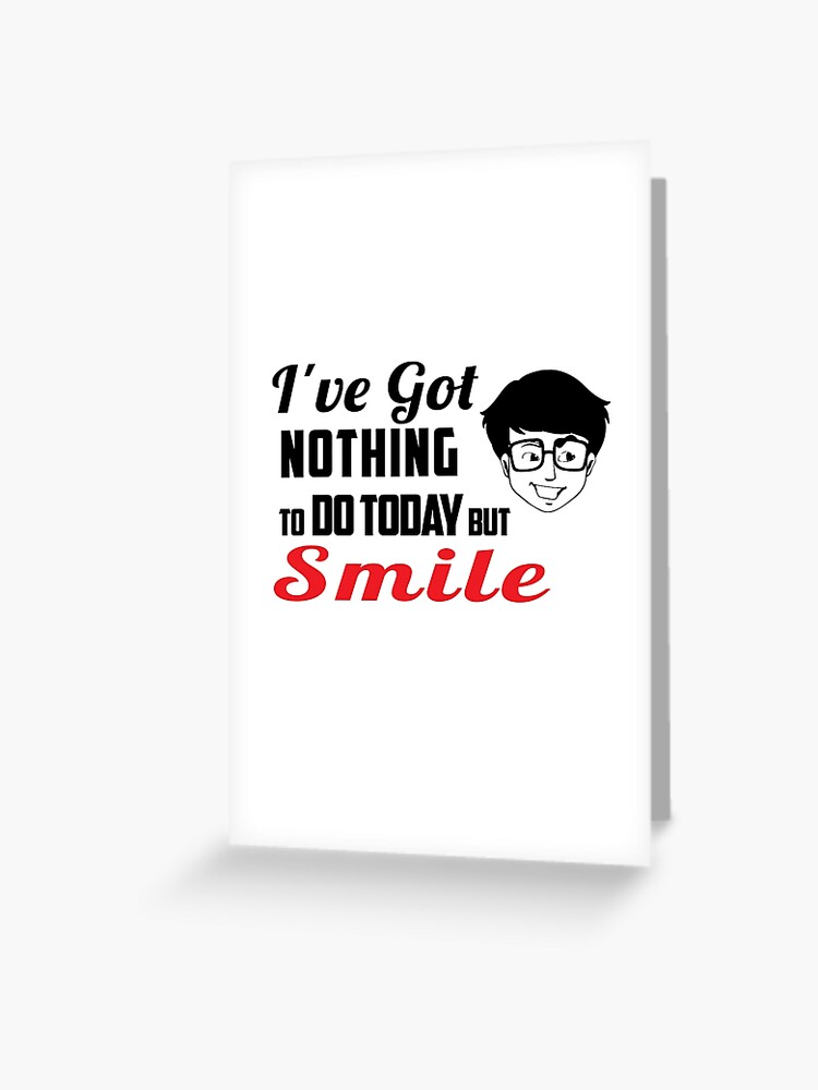 Carte De Vœux Je N Ai Rien A Faire Aujourd Hui Que Sourire Par Mouss Outmane Redbubble