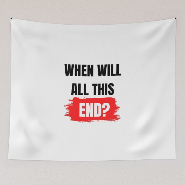 Item preview, When Will All This End? Wake Up Me When All This End designed and sold by B3N-arts.