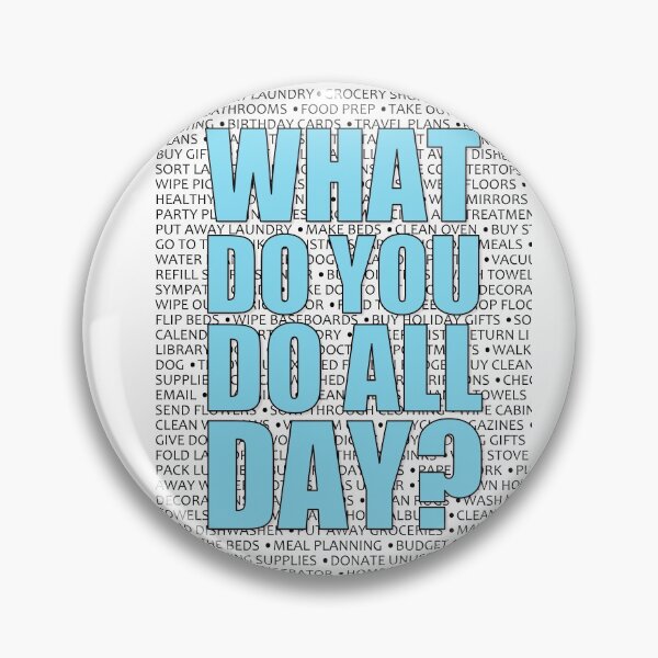 Item preview, What Do You Do All Day?  Housework Is Work designed and sold by ResistNow.