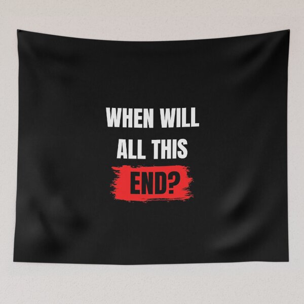 Item preview, When Will All This End? Wake Up Me When All This End designed and sold by B3N-arts.