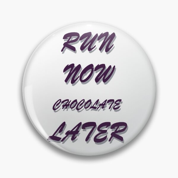 Item preview, RUN NOW  CHOCOLATE LATER designed and sold by KazM.