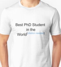 Best PhD Student in the World - Citation Needed! Unisex T-Shirt