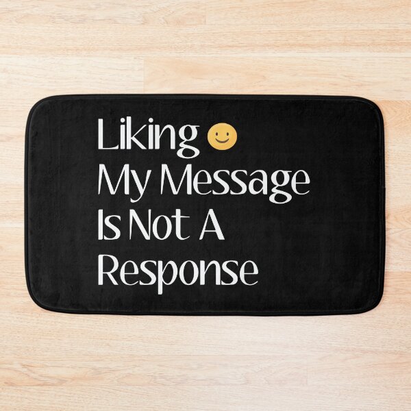 Item preview, Liking my message is not a response designed and sold by Soufiane Choubed.
