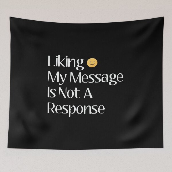 Item preview, Liking my message is not a response designed and sold by Soufiane Choubed.
