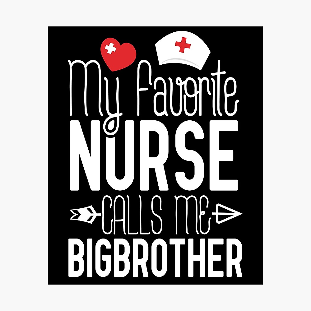 Poster Mon Infirmiere Preferee M Appelle Cadeau D Anniversaire Bigbrother De Soeur Infirmiere Idee Cadeau Pour Les Cadeaux De Grand Frere Infirmiere Par Tomert Redbubble