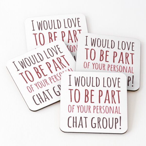 Item preview, I Would Love To Be Part Of Your Personal Chat Group! designed and sold by OfferHeat.
