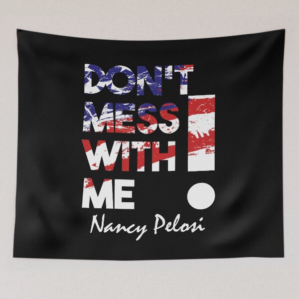 Item preview, Don't Mess With Me Support Nancy Pelosi designed and sold by GOGdesigns.