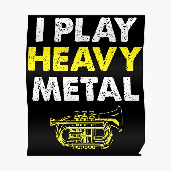 "I Play Heavy Metal Funny Mellophone Horn" Poster for Sale by