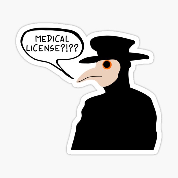 Item preview, Medical License?!?? Plague Doctor Meme designed and sold by PlagueCity.