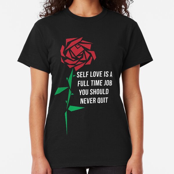 Self Love Rose Classic T-Shirt