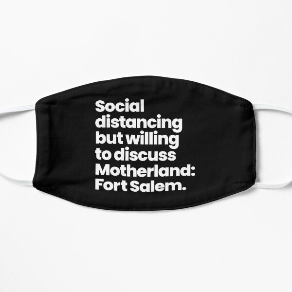 Social distancing but willing to discuss Motherland: Fort Salem Flat Mask