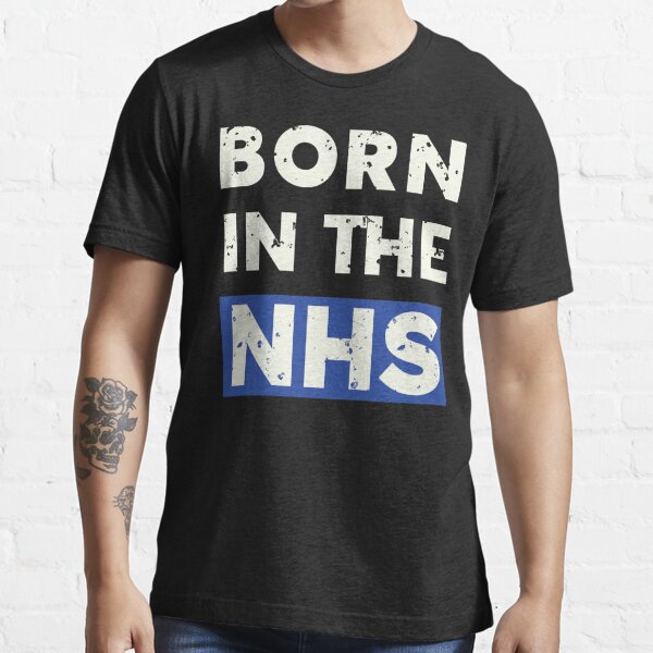 Born In The NHS T Shirt Newborn Baby Doctor Nurse National Health Service 