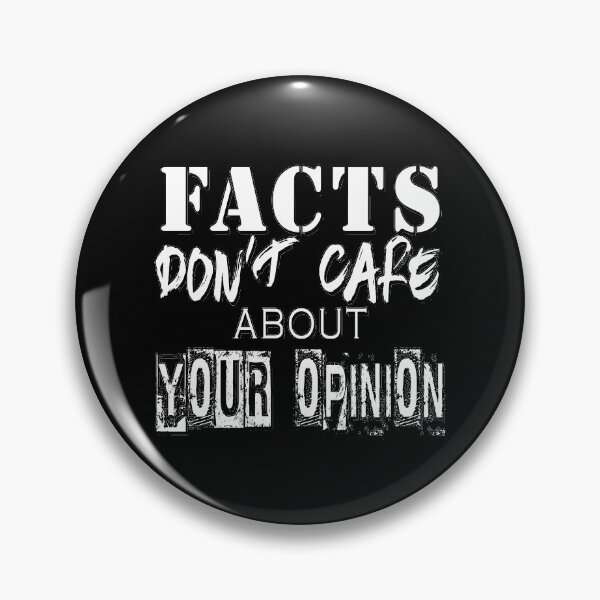 Item preview, Facts Don’t Care About Your Opinion - Science, Politics, History, Truth  designed and sold by 321Outright.