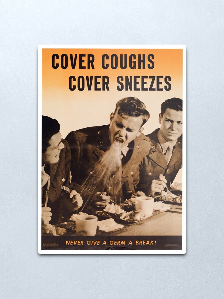 Alternate view of Cover Coughs, Cover Sneezes. Never Give a Germ a Break! - Vintage WW2 Propaganda Health Poster Metal Print