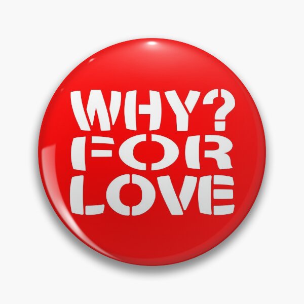 Item preview, WHY? For Love designed and sold by Carbon-Fibre Media.