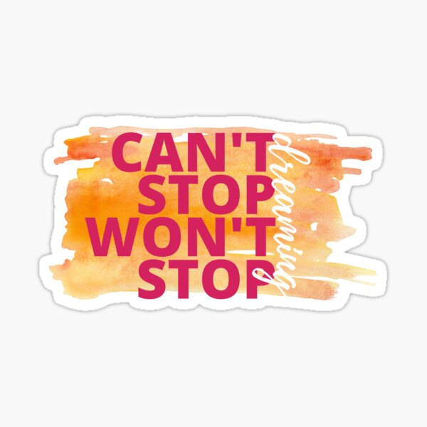 Can't Stop Won't Stop Dreaming Watercolor Motivational Quote Sticker