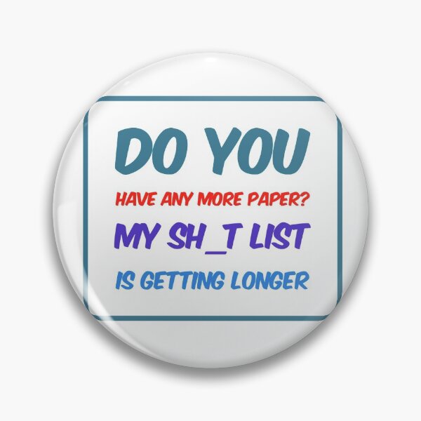 Item preview, Do You Have Any More Paper?  My Sh_t List Is Getting Longer designed and sold by OfferHeat.