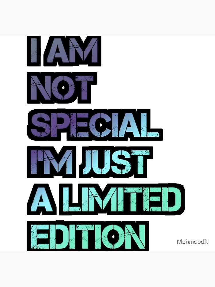 i-am-not-special-i-m-just-a-limited-edition-black-design-poster-for