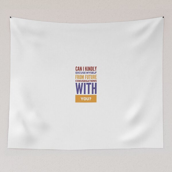 Item preview, Can I Kindly Excuse Myself From Future Conversations With You? designed and sold by OfferHeat.