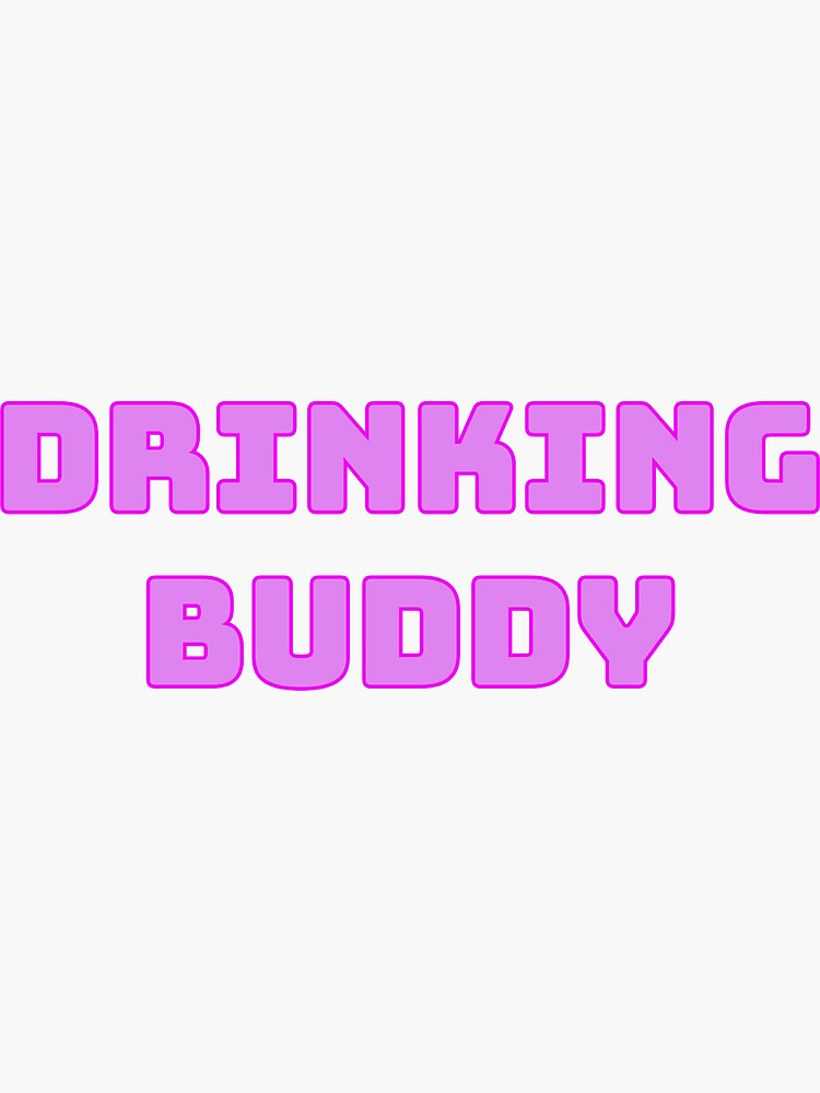 "Drinking buddy" Sticker for Sale by Redbubble