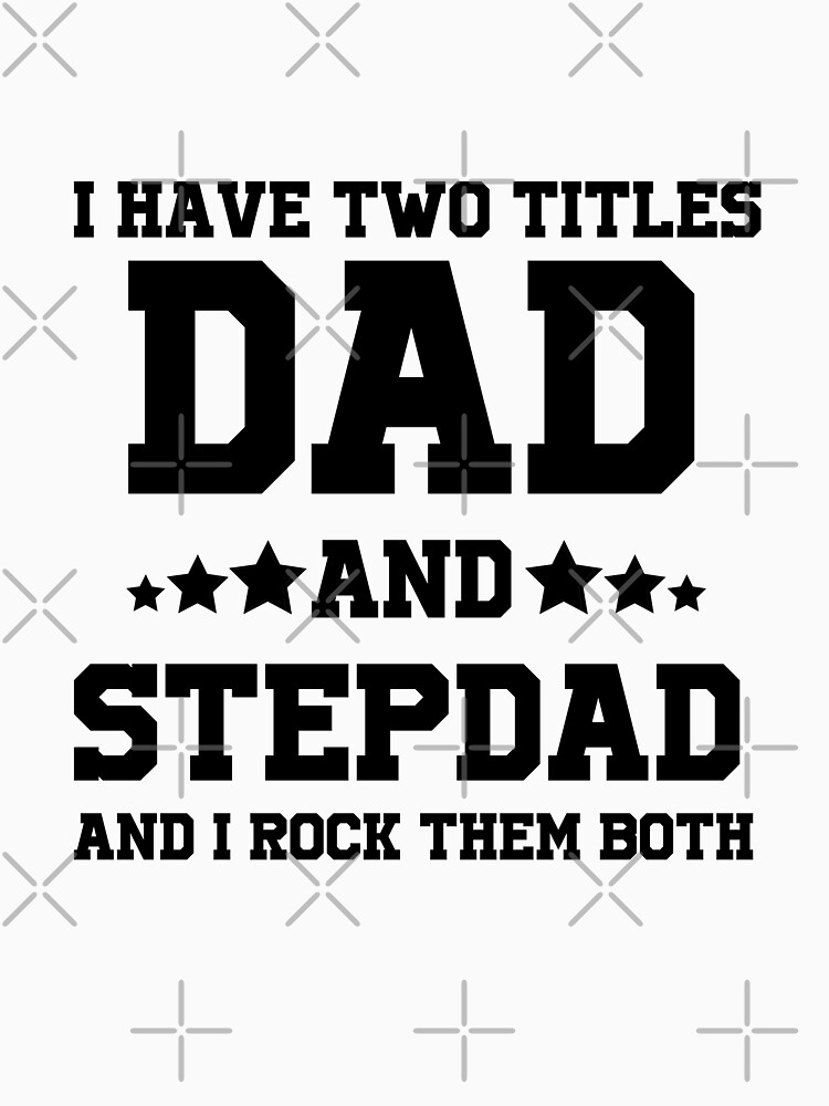 Download "Step dad , I Have Two Titles Dad And Step Dad And I Rock Them Both, Best step dad, Gifts for ...